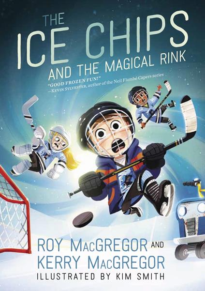 The Ice Chips and the Magical Rink - Kerry MacGregor,Roy MacGregor,Kim Smith - ebook