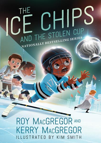 The Ice Chips and the Stolen Cup - Kerry MacGregor,Roy MacGregor,Kim Smith - ebook