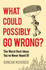 What Could Possibly Go Wrong?