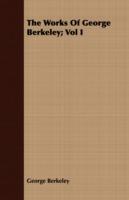 The Works Of George Berkeley; Vol I - George Berkeley - cover
