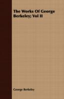 The Works Of George Berkeley; Vol II - George Berkeley - cover