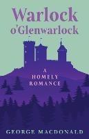 Castle Warlock - A Homely Romance - George Macdonald - cover