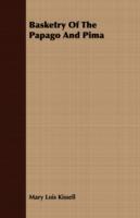 Basketry Of The Papago And Pima - Mary Lois Kissell - cover