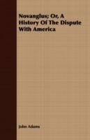 Novanglus; Or, A History Of The Dispute With America