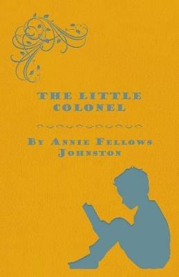The Little Colonel - Annie F. Johnston - cover