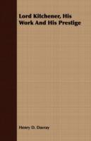 Lord Kitchener, His Work And His Prestige - Henry D. Davray - cover