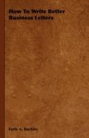 How To Write Better Business Letters - Earle A. Buckley - cover