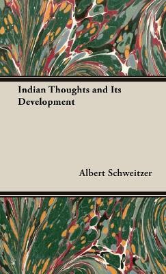 Indian Thoughts And Its Development - Albert Schweitzer - cover