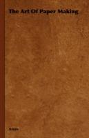 The Art Of Paper Making - Anon - cover