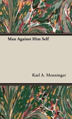 Man Against Him Self - Karl A. Menninger - cover