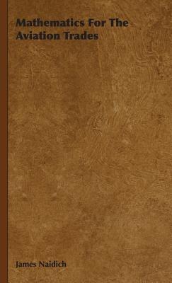 Mathematics For The Aviation Trades - James Naidich - cover