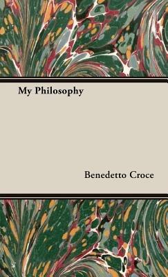 My Philosophy - Benedetto Croce - cover
