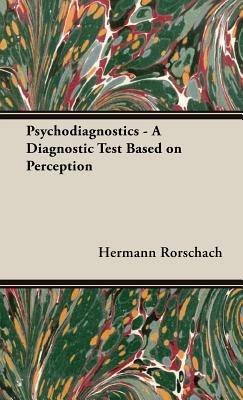 Psychodiagnostics - A Diagnostic Test Based On Perception - Hermann Rorschach - cover