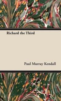 Richard the Third - Paul Murray Kendall - cover