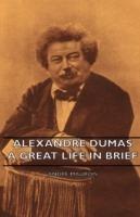 Alexandre Dumas - A Great Life In Brief - Andre Maurois - cover