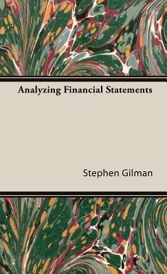 Analyzing Financial Statements - Stephen Gilman - cover