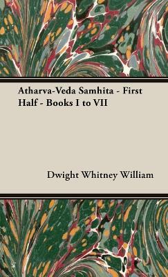 Atharva-Veda Samhita - First Half - Books I To VII - Dwight Whitney William - cover