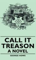 Call It Treason - A Novel - George Howe - cover