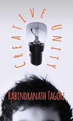 Creative Unity - Rabindranath Tagore - cover