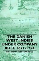 The Danish West Indies Under Company Rule 1671-1754 - Waldemar Westergaard - cover
