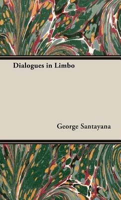 Dialogues In Limbo - George Santayana - cover