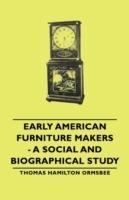 Early American Furniture Makers - A Social And Biographical Study - Thomas Hamilton Ormsbee - cover