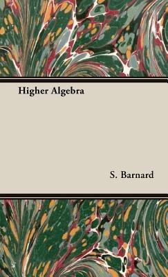 Higher Algebra - S. Barnard - cover