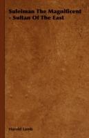 Suleiman The Magnificent - Sultan Of The East - Harold Lamb - cover