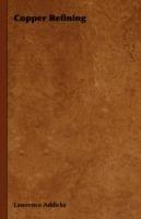 Copper Refining - Lawrence Addicks - cover