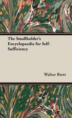 The Smallholder's Encyclopaedia for Self-Sufficiency - Walter Brett - cover