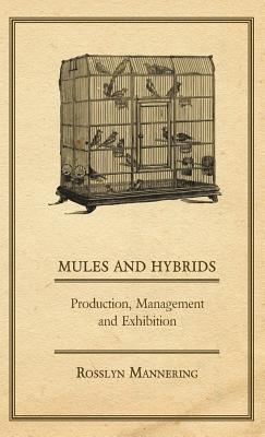 Mules and Hybrids - Production, Management, & Exhibition - Rosslyn Mannering - cover