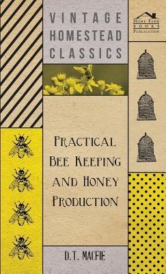 Practical Bee Keeping and Honey Production - D.T. Macfie - cover