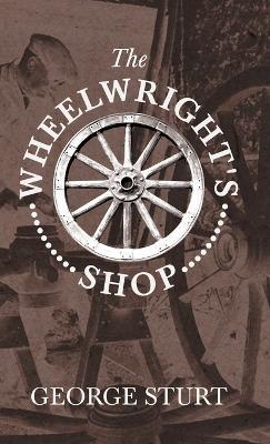 The Wheelwright's Shop - George Sturt - cover