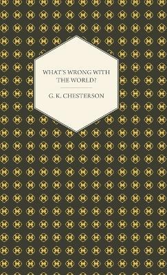 What's Wrong With The World? - G.K. Chesterton - cover