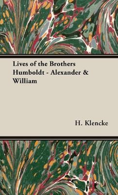 Lives of the Brothers Humboldt - Alexander & William - H Klencke - cover