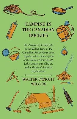 Camping In The Canadian Rockies - Walter Dwight Wilcox - cover