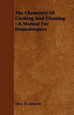 The Chemistry Of Cooking And Cleaning - A Manual For Housekeepers