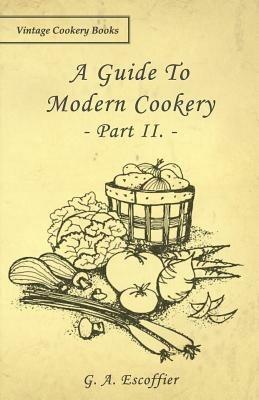 A Guide To Modern Cookery - Part II. - G. A. Escoffier - cover