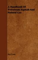 A Handbook Of Petroleum Asphalt And Natural Gas