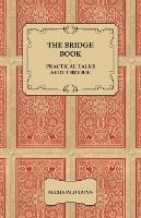 The Bridge Book Practical Talks About Bridge - Archibald Dunn - cover