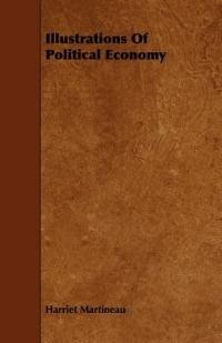 Illustrations Of Political Economy - Harriet Martineau - cover