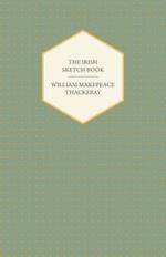 The Irish Sketch Book - Works Of William Makepeace Thackery