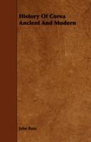 History Of Corea Ancient And Modern - John Ross - cover