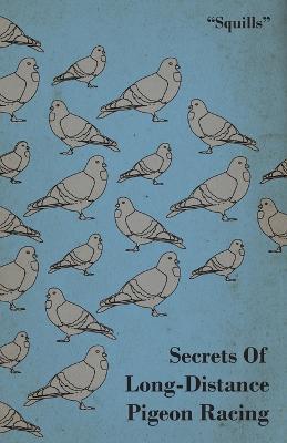 Secrets Of Long-Distance Pigeon Racing - "Squills" - cover