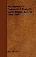 Pharmaceutical Formulas - A Book Of Useful Recipes For The Drug Trade - Peter MacEwan - cover