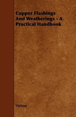 Copper Flashings And Weatherings - A Practical Handbook - Various - cover