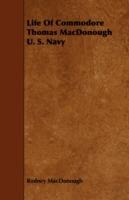Life Of Commodore Thomas MacDonough U. S. Navy - Rodney MacDonough - cover