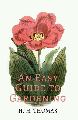 An Easy Guide To Gardening - H. H. Thomas - cover