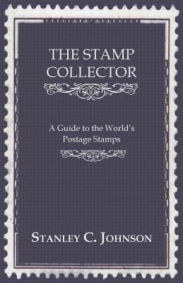 The Stamp Collector - A Guide To The World's Postage Stamps - Stanley C. Johnson - cover