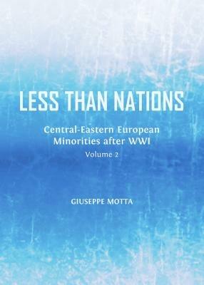 Less than Nations: Central-Eastern European Minorities after WWI, Volume 2 - Giuseppe Motta - cover